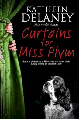 Kathleen Delaney - Curtains for Miss Plym: A canine mystery (A Mary McGill Canine Mystery) - 9781847516824 - V9781847516824