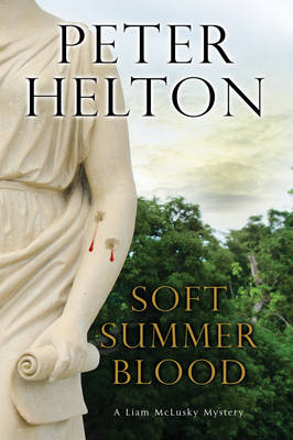 Peter Helton - Soft Summer Blood (A Liam McClusky Mystery) - 9781847516855 - V9781847516855 Peter Helton - Soft Summer Blood (A Liam McClusky Mystery) - 9781847516855 - V9781847516855