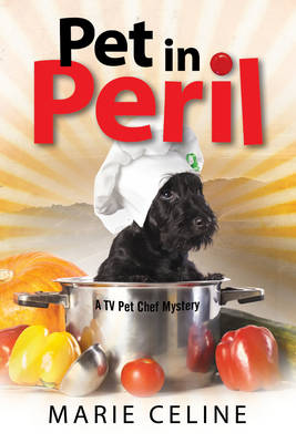 Marie Celine - Pet in Peril: A TV Pet Chef Mystery set in L.A. (A Kitty Karlyle Mystery) - 9781847517494 - V9781847517494