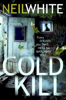 Neil White - Cold Kill - 9781847561299 - KEX0245840