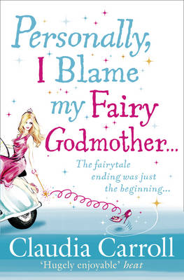 Claudia Carroll - Personally, I Blame My Fairy Godmother - 9781847562081 - KMK0008389