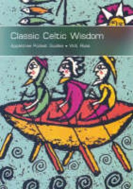 W.A. Ross - CLASSIC CELTIC WISDOM - 9781847580696 - V9781847580696 W.A. Ross - CLASSIC CELTIC WISDOM - 9781847580696 - V9781847580696