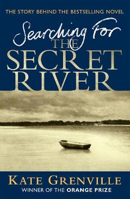 Kate Grenville - Searching For The Secret River: The Story Behind the Bestselling Novel - 9781847670021 - V9781847670021