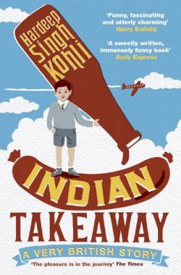 Hardeep Singh Kohli - Indian Takeaway: A Very British Story - 9781847671431 - V9781847671431