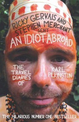 Karl Pilkington, Ricky Gervais, Stephen Merchant - An Idiot Abroad: The Travel Diaries of Karl Pilkington - 9781847679277 - KIN0033146