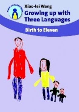Xiao-Lei Wang - Growing up with Three Languages: Birth to Eleven - 9781847691064 - V9781847691064