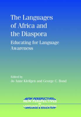 . Ed(S): Kleifgen, Jo Anne; Bond, George C. - The Languages of Africa and the Diaspora. Educating for Language Awareness.  - 9781847691330 - V9781847691330