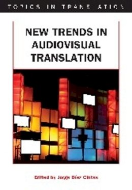 Jorge Díaz Cintas (Ed.) - New Trends in Audiovisual Translation - 9781847691545 - V9781847691545
