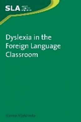 Joanna Nijakowska - Dyslexia in the Foreign Language Classroom - 9781847692795 - V9781847692795