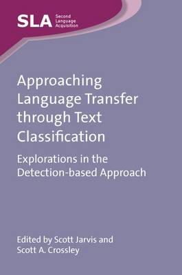 . Ed(S): Jarvis, Scott; Crossley, Scott A. - Approaching Language Transfer Through Text Classification - 9781847696977 - V9781847696977