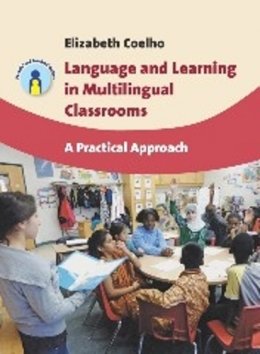 Elizabeth Coelho - Language and Learning in Multilingual Classrooms: A Practical Approach - 9781847697196 - V9781847697196
