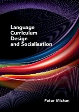 Peter Mickan - Language Curriculum Design and Socialisation - 9781847698292 - V9781847698292
