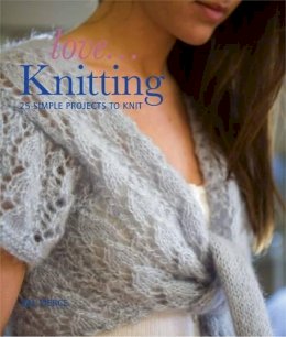 Val Pierce - Love...Knitting: 25 Simple Projects to Knit - 9781847735942 - V9781847735942