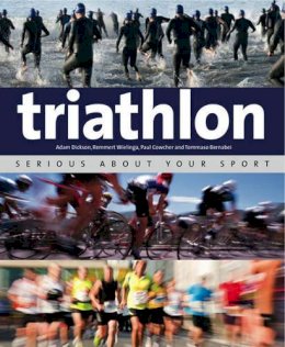 Adam Dickson - Triathlon: Serious About Your Sport - 9781847739957 - V9781847739957