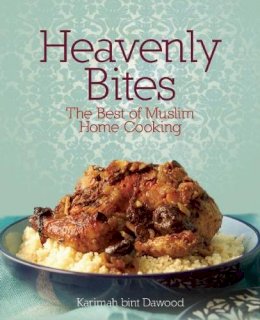 Karimah Bint Dawood - Heavenly Bites: The Best of Muslim Home Cooking - 9781847740311 - V9781847740311