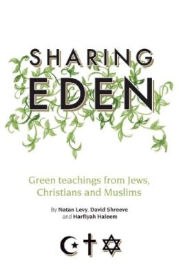 Natan Levy - Sharing Eden: Green Teachings from Jews, Christians and Muslims - 9781847740410 - V9781847740410