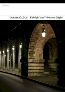 Louise Gluck - Faithful and Virtuous Night - 9781847774798 - 9781847774798