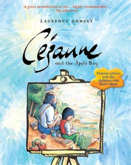 Laurence Anholt - Cézanne and the Apple Boy - 9781847806048 - V9781847806048