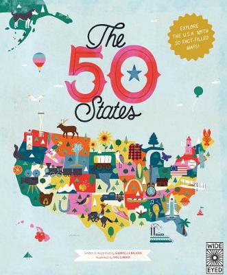Gabrielle Balkan - The 50 States: Explore the U.S.A with 50 fact-filled maps! - 9781847807113 - V9781847807113