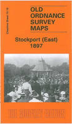 Chris Makepeace - Stockport (East) 1897: Cheshire Sheet 10.16 - 9781847843142 - V9781847843142
