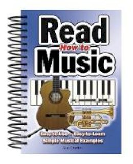 Alan Charlton - How To Read Music: Easy-to-Use, Easy-to-Learn; Simple Musical Examples - 9781847863058 - V9781847863058