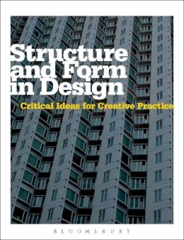 Michael Hann - Structure and Form in Design: Critical Ideas for Creative Practice - 9781847887429 - V9781847887429