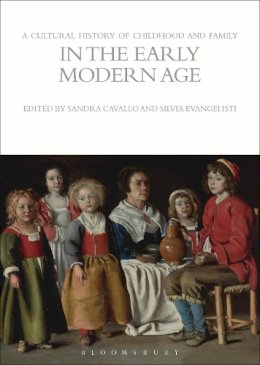 Sandra Cavallo (Ed.) - A Cultural History of Childhood and Family in the Early Modern Age - 9781847887962 - V9781847887962