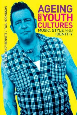 Andy Bennett - Ageing and Youth Cultures: Music, Style and Identity - 9781847888358 - V9781847888358