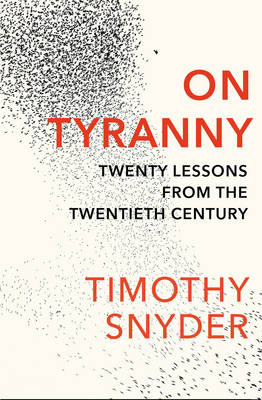 Timothy Snyder - On Tyranny: Twenty Lessons from the Twentieth Century - 9781847924889 - V9781847924889