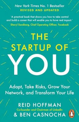 Reid Hoffman - The Start-up of You: Adapt, Take Risks, Grow Your Network, and Transform Your Life - 9781847940803 - V9781847940803