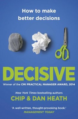 Chip Heath - Decisive: How to Make Better Decisions - 9781847940865 - V9781847940865