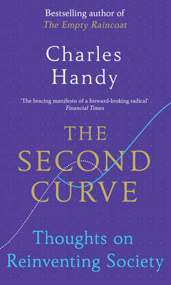 Charles Handy - The Second Curve: Thoughts on Reinventing Society - 9781847941343 - V9781847941343