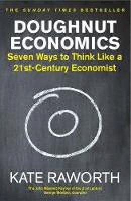 Kate Raworth - Doughnut Economics: Seven Ways to Think Like a 21st-Century Economist - 9781847941398 - V9781847941398