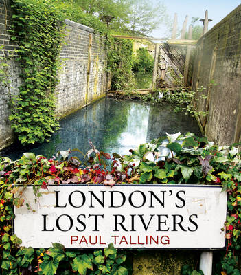 Paul Talling - London´s Lost Rivers - 9781847945976 - V9781847945976