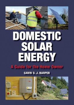 Gavin Harper - Domestic Solar Energy: A Guide for the Home Owner - 9781847970602 - V9781847970602