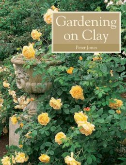 Peter Jones - Gardening on Clay - 9781847970817 - V9781847970817