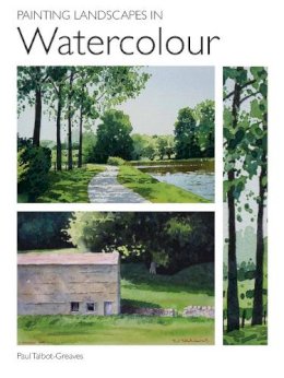 Paul Talbot-Greaves - Painting Landscapes in Watercolour - 9781847970855 - V9781847970855