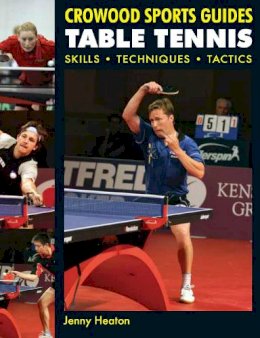 Jenny Heaton - Table Tennis: Skills, Techniques, Tactics (Crowood Sports Guides) - 9781847970909 - V9781847970909
