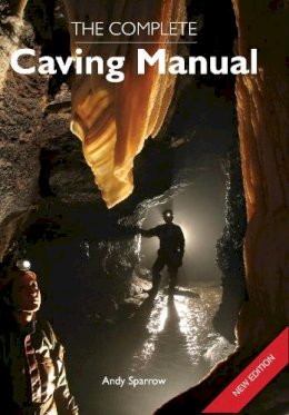 Andy Sparrow - The Complete Caving Manual - 9781847971463 - V9781847971463