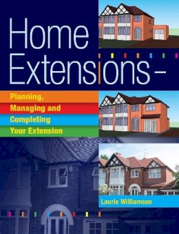 Laurie Williams - Home Extensions: Planning, Managing and Completing Your Extension - 9781847971593 - V9781847971593