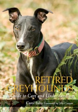 Carol Baby - Retired Greyhounds: A Guide to Care and Understanding - 9781847971654 - V9781847971654