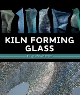 Helga Watkins-Baker - Kiln Forming Glass - 9781847971760 - V9781847971760