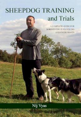 Nij Vyas - Sheepdog Training and Trials: A Complete Guide for Border Collie Handlers and Enthusiasts - 9781847971906 - V9781847971906