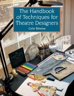 Colin Winslow - The Handbook of Techniques for Theatre Designers - 9781847972002 - V9781847972002