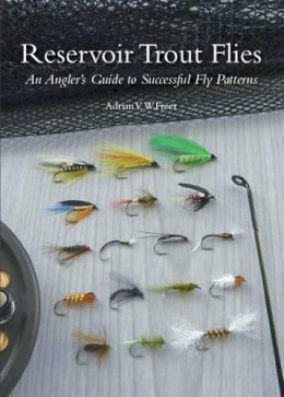 Adrian V.w. Freer - Reservoir Trout Flies: An Angler's Guide to Successful Fly Patterns - 9781847972088 - V9781847972088