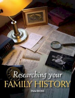 Pam Ross - Researching Your Family History - 9781847972095 - V9781847972095