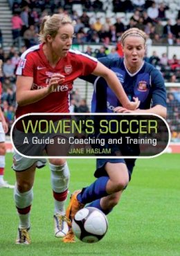 Jane Haslam - Women´s Soccer: A Guide to Coaching and Training - 9781847972217 - V9781847972217