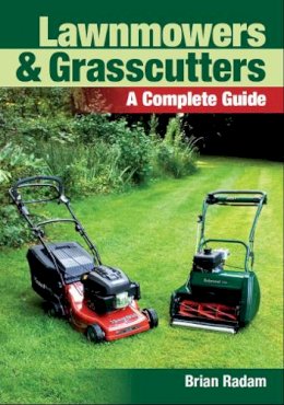 Radam, Brian - Lawnmowers and Grasscutters: A Complete Guide - 9781847972521 - V9781847972521