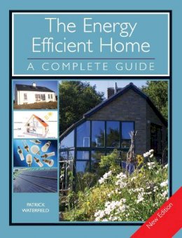 Patrick Waterfield - The Energy Efficient Home: A Complete Guide - New Edition - 9781847972590 - V9781847972590