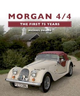 Michael M Palmer - Morgan 4/4: The First 75 Years (The Crowood Autoclassic Series) - 9781847972880 - V9781847972880